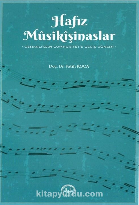 Hafız Musikişinaslar Osmanlı'dan Cumhuriyet'e Geçiş Dönemi