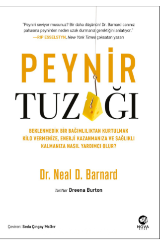 Peynir Tuzağı: Beklenmedik Bir Bağımlılıktan Kurtulmak Kilo Vermenize, Enerji Kazanmanıza ve Sağlıklı Kalmanıza Nasıl Yardımcı Olur?