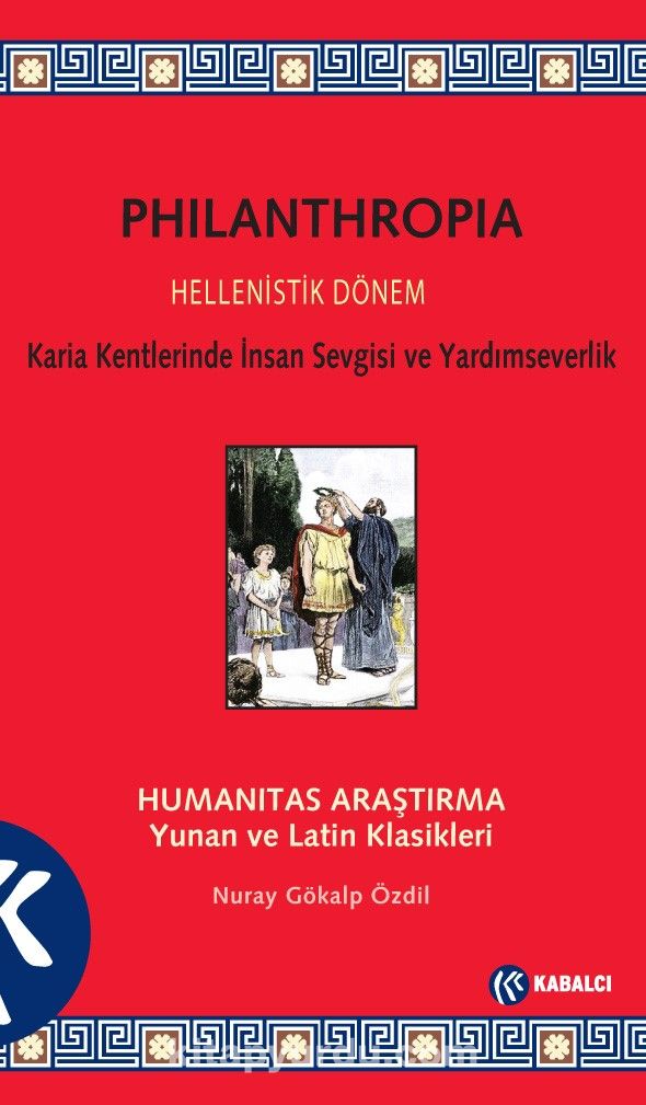 Philanthropia Hellenistik Dönem & Karia Kentlerinde İnsan Sevgisi ve Yardımseverlik
