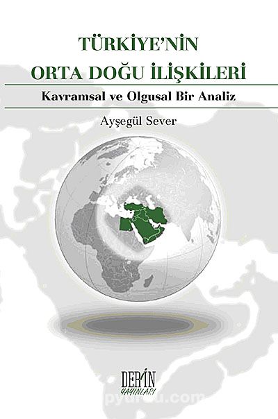 Türkiye'nin Orta Doğu İlişkileri & Kavramsal ve Olgusal Bir Analiz