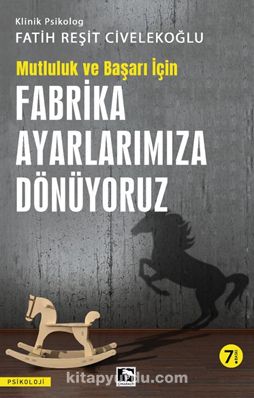 Başarı ve Mutluluk İçin Fabrika Ayarlarımıza Dönüyoruz