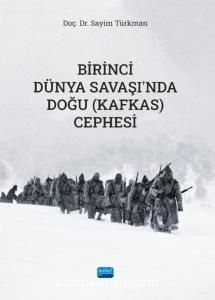 Birinci Dünya Savaşı’nda Doğu (Kafkas) Cephesi