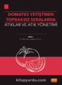 Domates Yetiştirilen Topraksız Seralarda Atıklar ve Atık Yönetimi