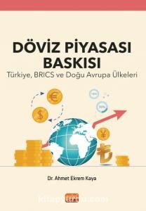 Döviz Piyasası Baskısı & Türkiye, BRICS ve Doğu Avrupa Ülkeleri