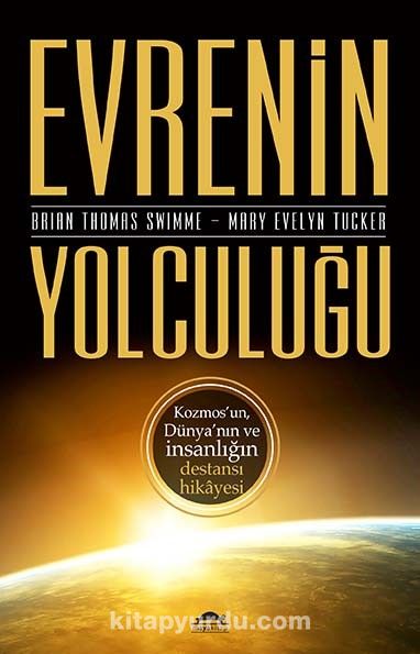 Evrenin Yolculuğu & Kozmos’un, Dünya’nın ve İnsanlığın Destansı Hikayesi