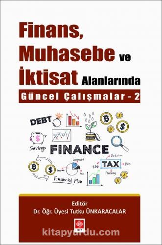 Finans Muhasebe ve İktisat Alanlarında Güncel Çalışmalar 2