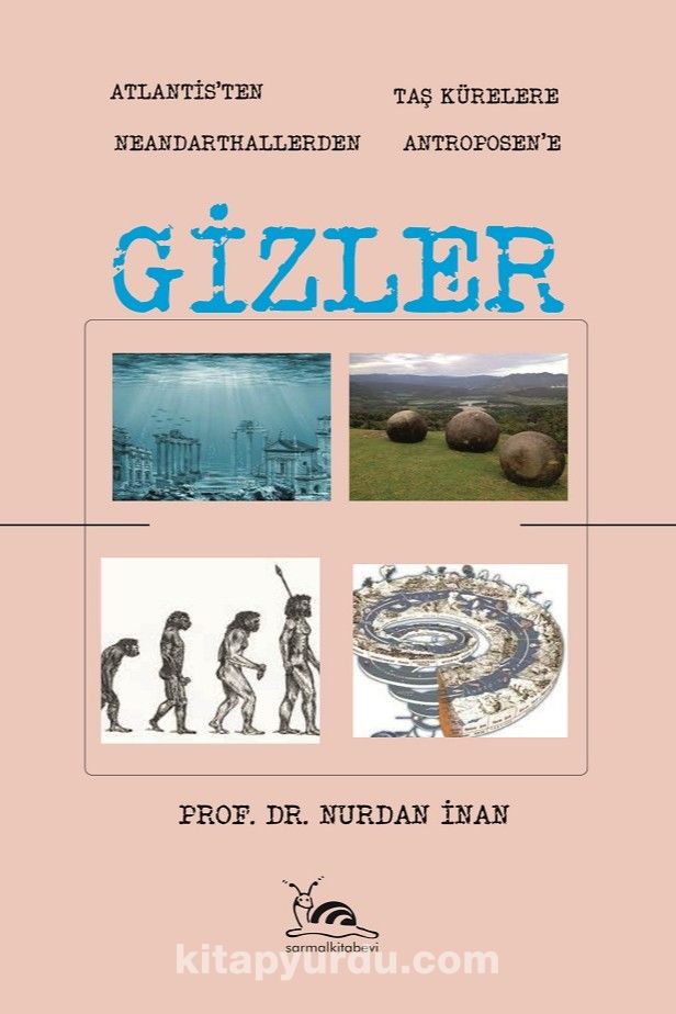 Gizler & Atlantisten Taş Kürelere Neandarthallerden Antroposen'e