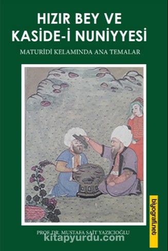 Hızır Bey ve Kaside-i Nuniyesi & Maturidi Kelamında Ana Temalar