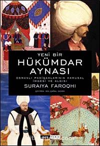 Hükümdar Aynası & Osmanlı Padişahlarının Kamusal İmgesi ve Bu İmgenin Algılanması