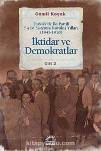 İktidar ve Demokratlar -2 & Türkiye'de İki Partili Siyasi Sistemin Kuruluş Yılları (1945-1950)