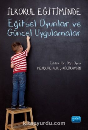 İlkokul Eğitiminde Eğitsel Oyunlar ve Güncel Uygulamalar