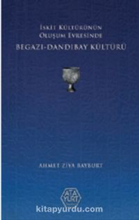 İskit Kültürünün Oluşum Evresinde Begazı-Dandıbay Kültürü