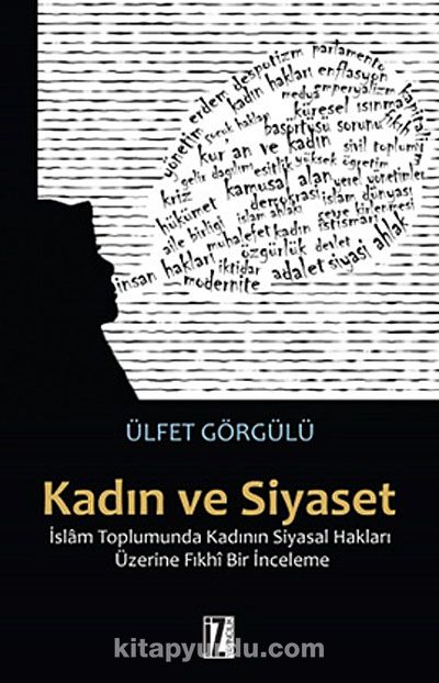 Kadın ve Siyaset & İslam Toplumunda Kadının Siyasal Hakları Üzerine Fıkhi Bir İnceleme