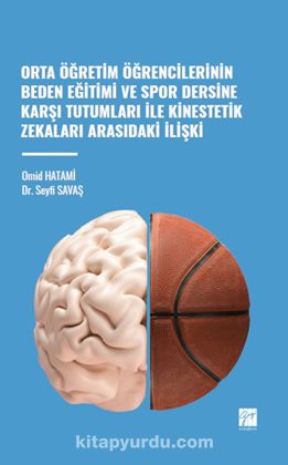 Orta Öğretim Öğrencilerinin Beden Eğitimi ve Spor Dersine Karşı Tutumları ile Kinestetik Zekaları Arasındaki İlişki