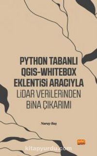 Python Tabanlı QGIS-WhItebox Eklentisi Aracıyla LiDAR Verilerinden Bina Çıkarımı