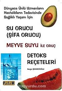 Su Orucu (Şifa Orucu) (Kitap Kağıdı) & Meyve Suyu ile Oruç Detoks Reçeteleri