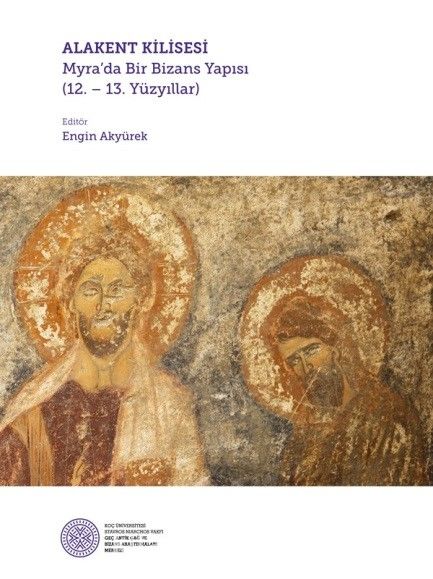 Alakent Kilisesi - Myra’da Bir Bizans Yapısı (12. 13. Yüzyıllar)