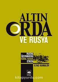 Altın Orda ve Rusya & Rusya Üzerindeki Türk Tatar Etkisi