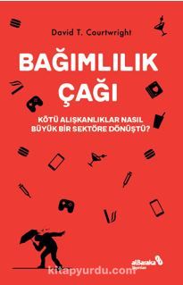 Bağımlılık Çağı – Kötü Alışkanlıklar Nasıl Büyük Bir Sektöre Dönüştü?