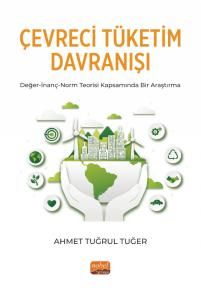 Çevre Tüketim Davranışı & Değer-İnanç-Norm Teorisi Kapsamında Bir Araştırma