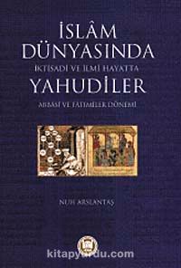 İslam Dünyasında İktisadi ve İlmi Hayatta Yahudiler (Abbasi ve Fatımiler Dönemi)