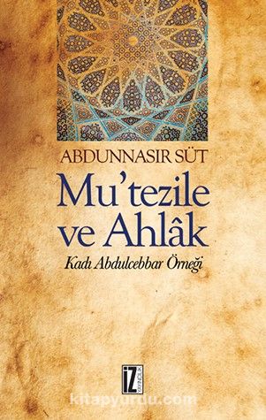 Mu’tezile ve Ahlak & Kadı Abdulcebbar Örneği