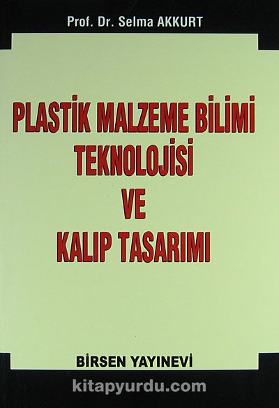 Plastik Malzeme Bilimi Teknolojisi ve Kalıp Tasarımı