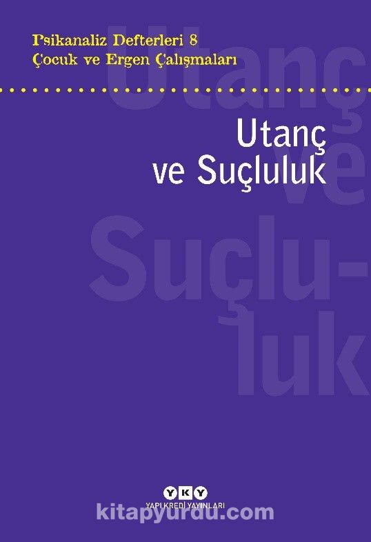 Psikanaliz Defterleri 8 / Çocuk ve Ergen Çalışmaları  Utanç ve Suçluluk