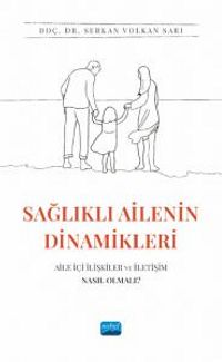 Sağlıklı Ailenin Dinamikleri: Aile İçi İlişkiler ve İletişim Nasıl Olmalı?