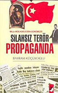 Silahsız Terör Propaganda & Milli Mücadeleden Günümüze