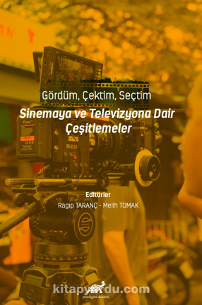 Gördüm, Çektim, Seçtim - Sinema ve Televizyona Dair Çeşitlemeler