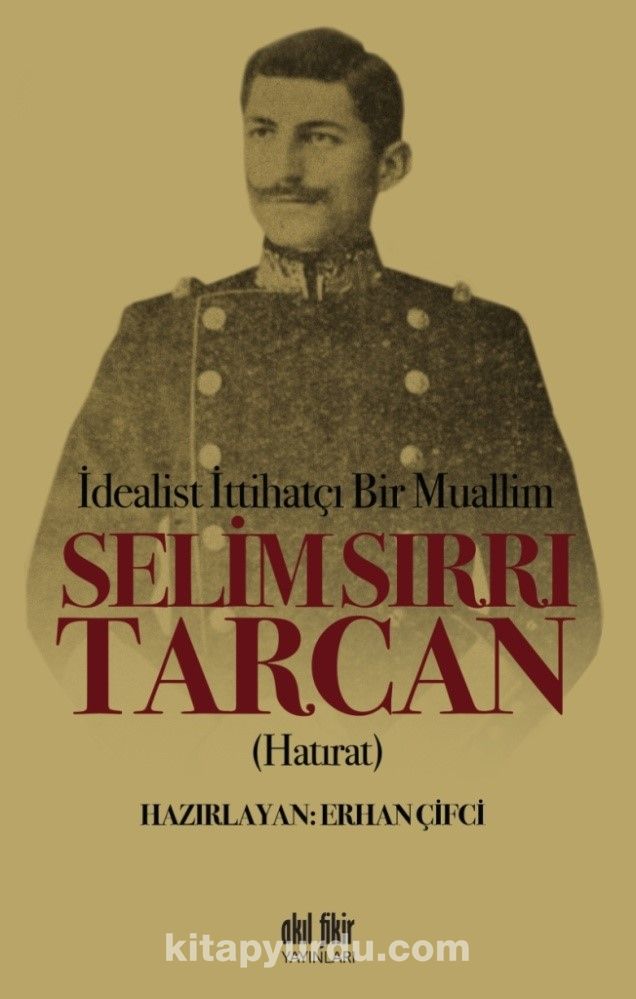 İdealist ittihatçı Bir Muallim Selim Sırrı Tarcan