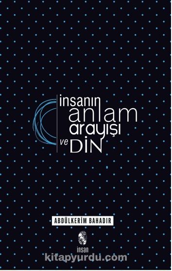 İnsanın Anlam Arayışı ve Din