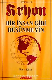 Kryon / Bir İnsan Gibi Düşünmeyin / 2. Kitap