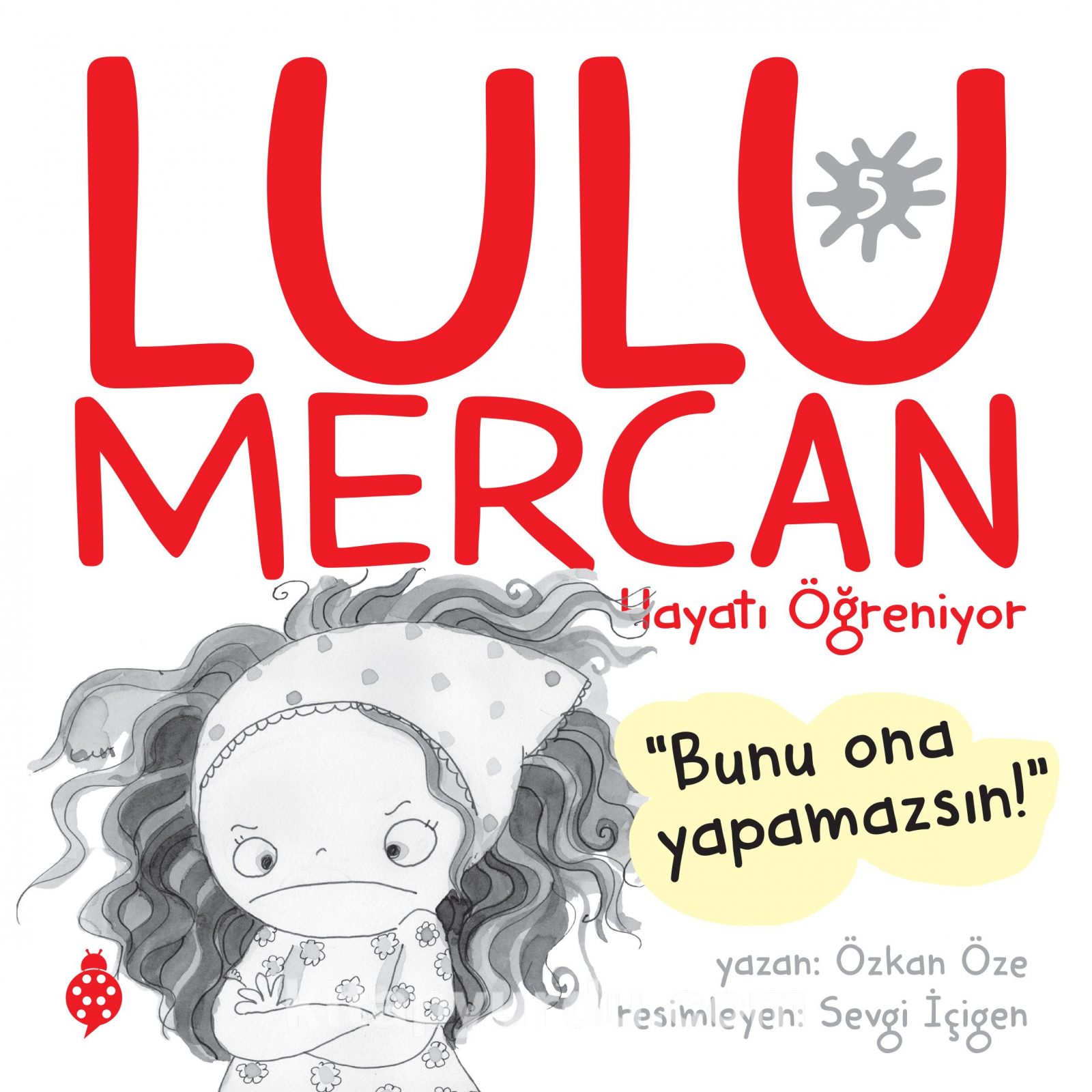 Lulu Mercan / Hayatı Öğreniyor 5 & Bunu Ona Yapamazsın!