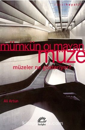 Mümkün Olmayan Müze & Müzeler Ne Gösteriyor?