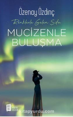 Renklerle Gelen Şifa - Mucizenle Buluşma