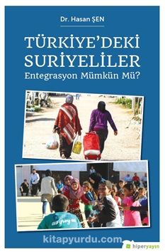 Türkiye’deki Suriyeliler Entegrasyon Mümkün mü?