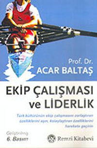 Ekip Çalışması ve Liderlik Değişimin İçinden Geleceğe Doğru