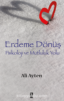 Erdeme Dönüş & Psikoloji ve Mutluluk Yolu