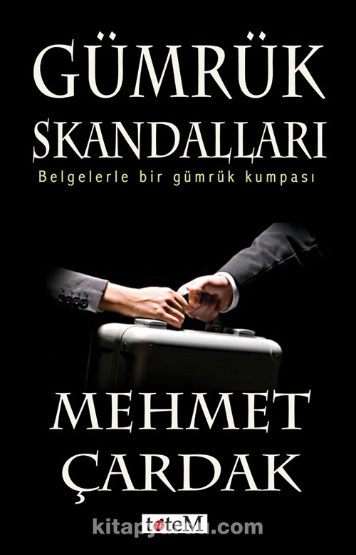 Gümrük Skandalları & Belgelerle Bir Gümrük Kumpası