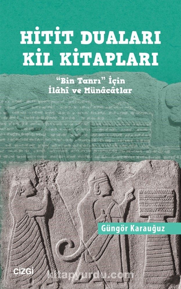 Hitit Duaları Kil Kitapları & "Bin Tanrı" İçin İlahi ve Münacatlar