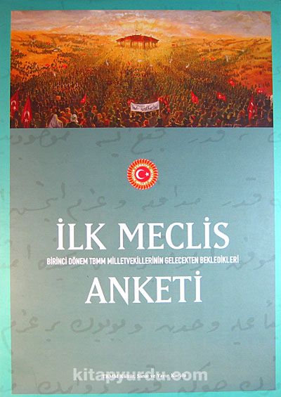 İlk Meclis Anketi & Birinci Dönem TBMM Milletvekillerinin Gelecekten Beklentileri (20-B-10)