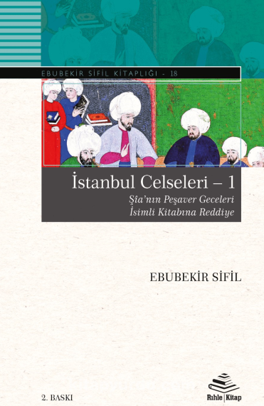 İstanbul Celseleri - 1 & Şîa'nın Peşaver Geceleri İsimli Kitabına Reddiye