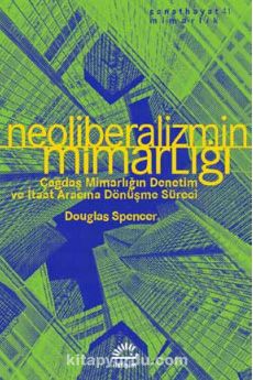 Neoliberalizmin Mimarlığı & Çağdaş Mimarlığın Denetim ve İtaat Aracına Dönüşme Süreci