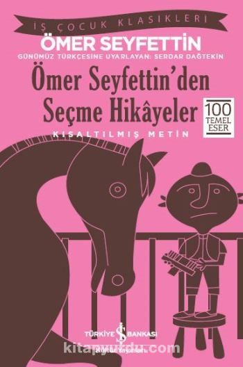 Ömer Seyfettin’den Seçme Hikayeler (Kısaltılmış Metin)