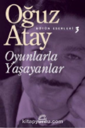 Oyunlarla Yaşayanlar / Bütün Eserleri 3