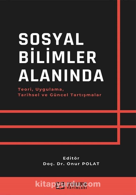 Sosyal Bilimler Alanında Teori, Uygulama, Tarihsel ve Güncel Tartışmalar