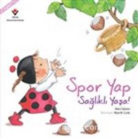 Spor Yap Sağlıklı Yaşa!