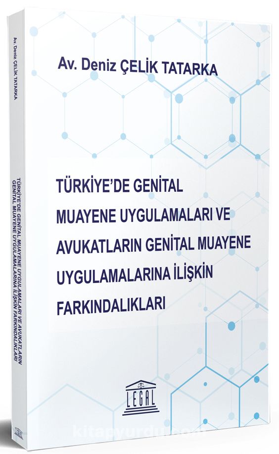 Türkiye'de Genital Muayene Uygulamaları ve Avukatların Genital Muayene Uygulamalarına İlişkin Farkındalıkları